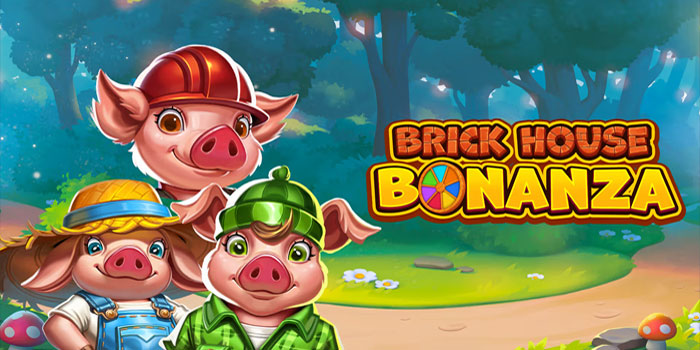 Trik Mendapatkan Jackpot di Slot Brick House Bonanza