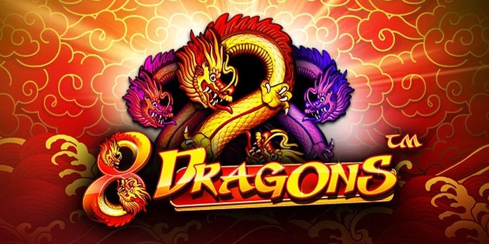 Metode Terbaru Meraih Big Win Slot 8 Dragons Dengan RTP Stabil