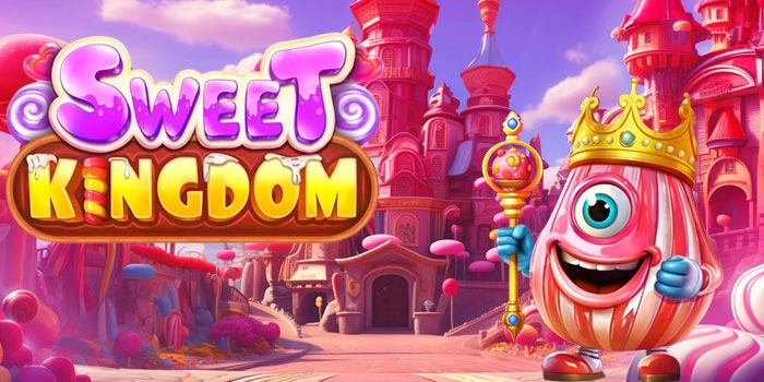 Cara Main Slot Sweet Kingdom Dengan Modal Kecil Tapi Hasil Maksimal