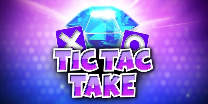 Cara Cerdas Slot Tic Tac Take Memburu Jackpot Besar