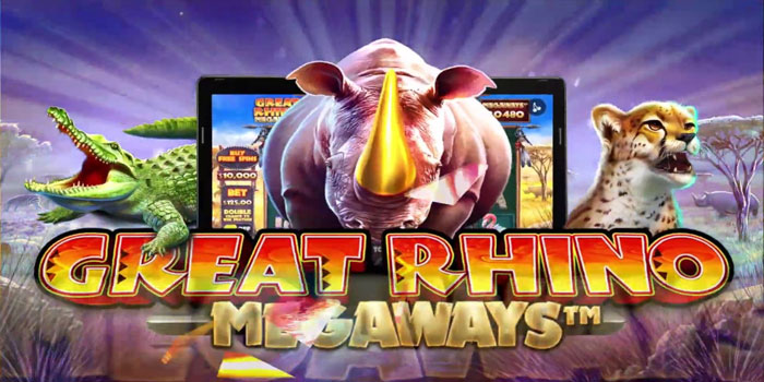 Langkah Mudah Menang Jackpot di Slot Great Rhino Megaways